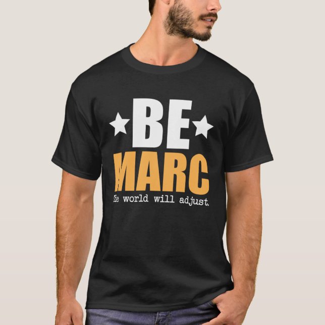 T-shirt Be Marc The World Will Adjust (Devant)