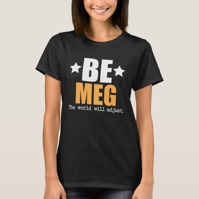 T-shirt Be Meg The World Will Adjust (Devant)