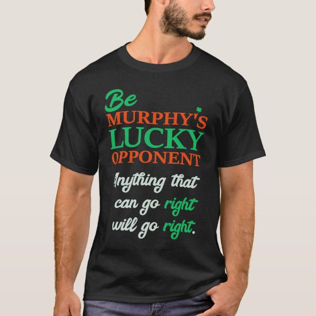 T-shirt Be Murphy's Lucky Opponent Self Fulfilling Prophec (Devant)