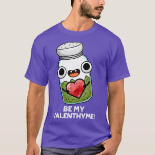 T-shirt Be My Valenthyme Funny Valentine Herb Pun 1
