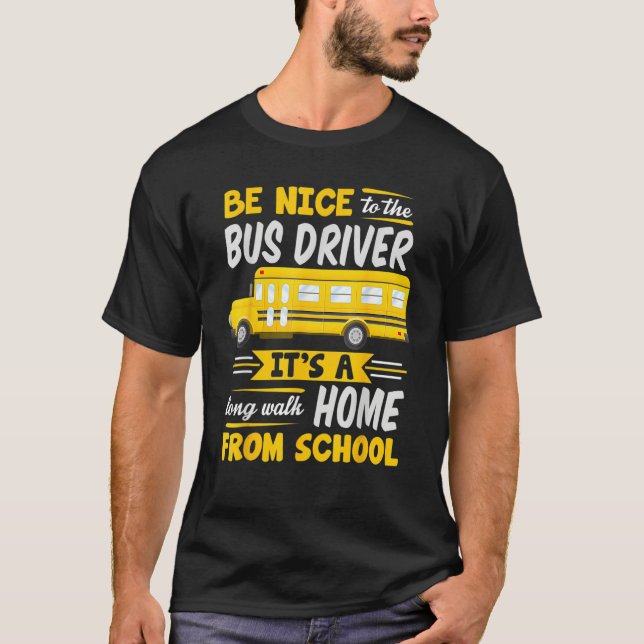 T-shirt Be Nice To The Bus Driver  School Bus Driver Busma (Devant)