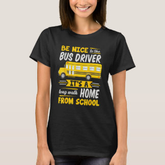T-shirt Be Nice To The Bus Driver  School Bus Driver Busma