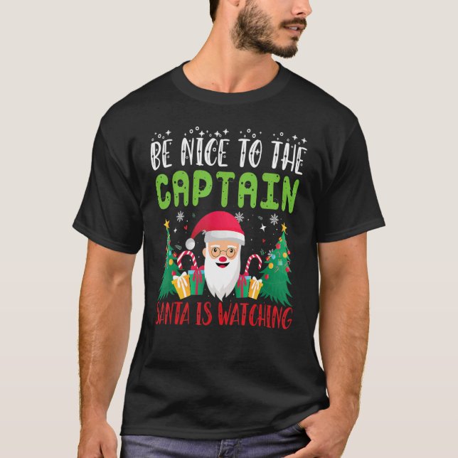 T-shirt Be Nice to the CAPTAIN Santa is Watching Xmas Holi (Devant)