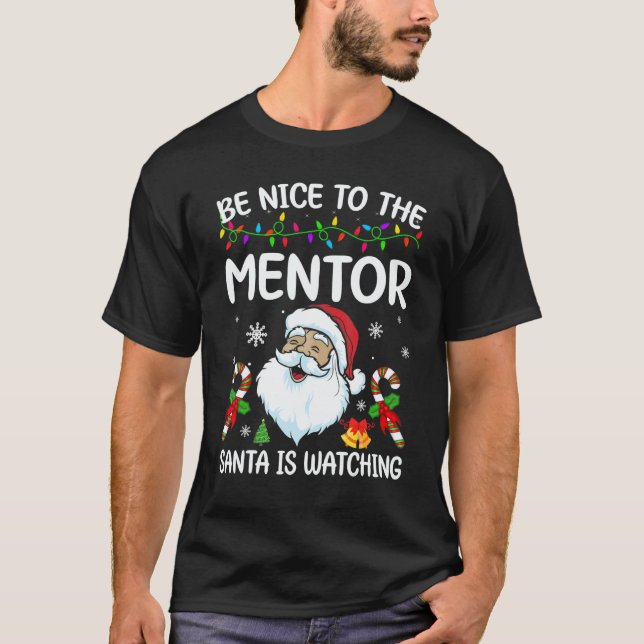 T-shirt Be Nice To The Mentor Santa Is Watching Christmas (Devant)