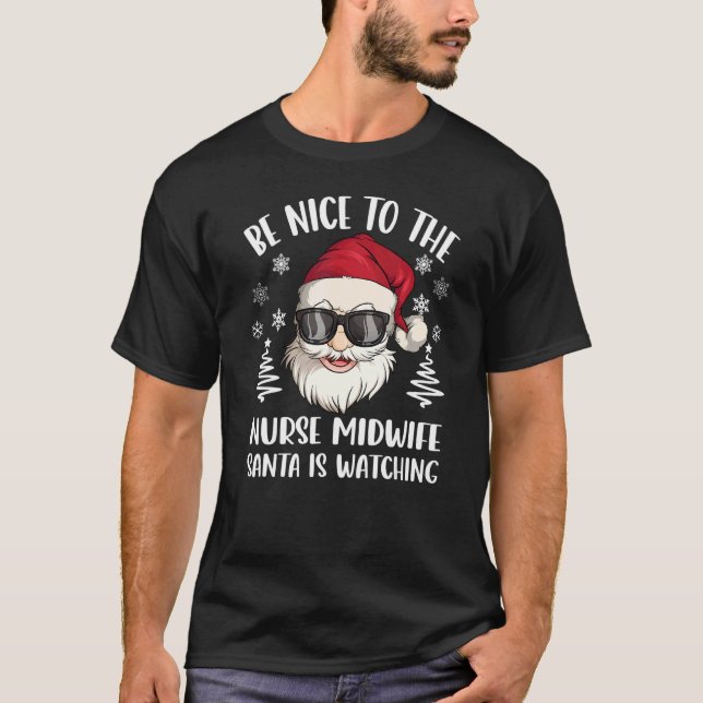 T-shirt Be Nice To The Nurse Midwife Santa Is Watching Chr (Devant)