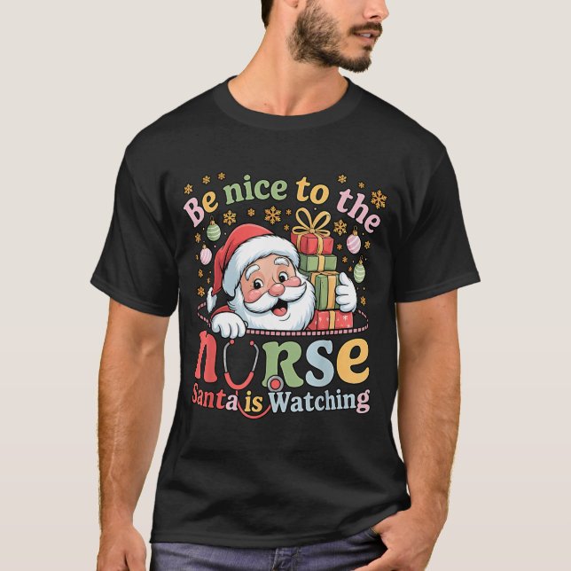 T-shirt Be Nice To The Nurse Santa Is Watching Christmas X (Devant)