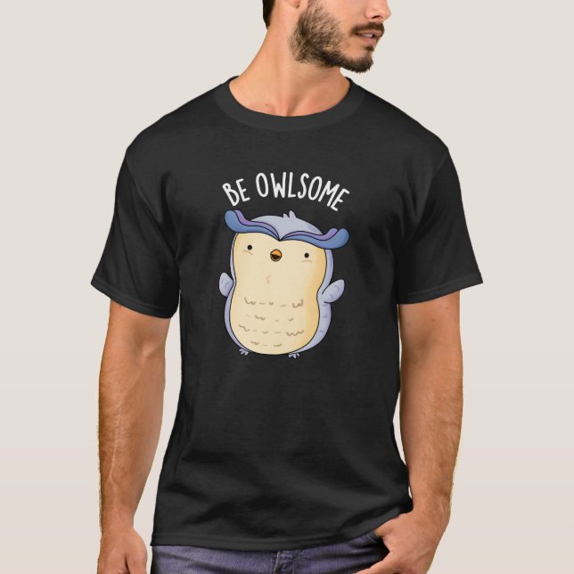 T-shirt Be Owsome Funny Chouette Pun Dark BG (Devant)