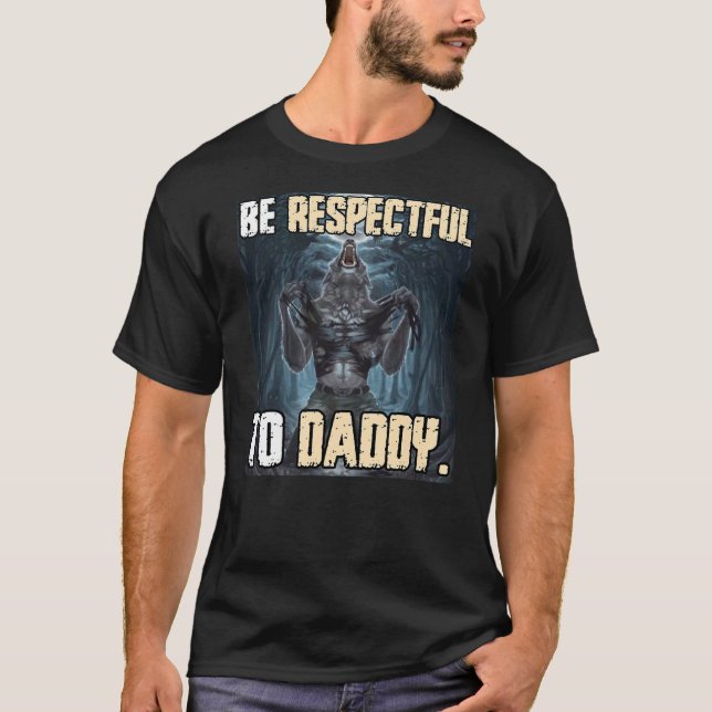 T-shirt Be Respectful To Daddy Funny Alpha Werewolf Wolf M (Devant)