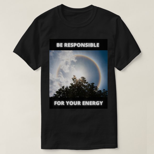 T-shirt Be Responsible For Your Energy (Design devant)
