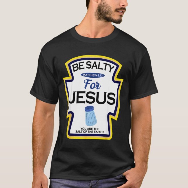 T-shirt Be Salty For Jesus Condiment Sce Christian Hallowe (Devant)
