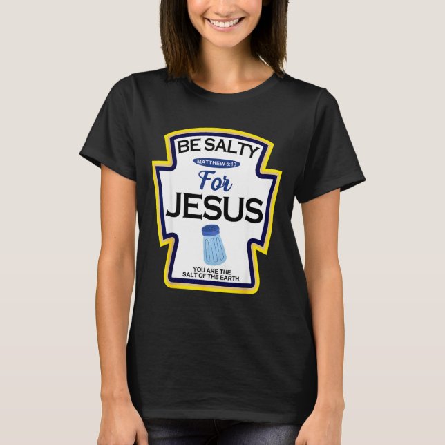 T-shirt Be Salty For Jesus Condiment Sce Christian Hallowe (Devant)