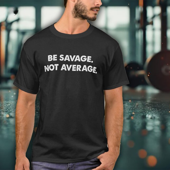 T-shirt Be Savage Not Average Exercise (Créateur téléchargé)