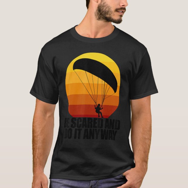 T-shirt Be Scared And Do It Anyway  Women Paraglider Adven (Devant)