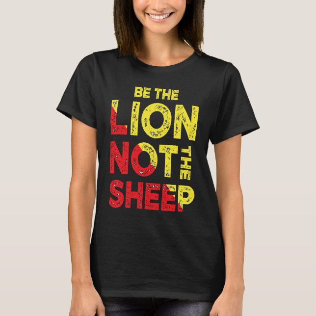 T-shirt Be The Lion Not The Sheep Motivational Saying (Devant)