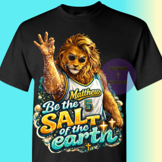 T-shirt Be the Salt of the earth