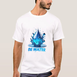 T-shirt "Be Water" Drop Design Haute qualité