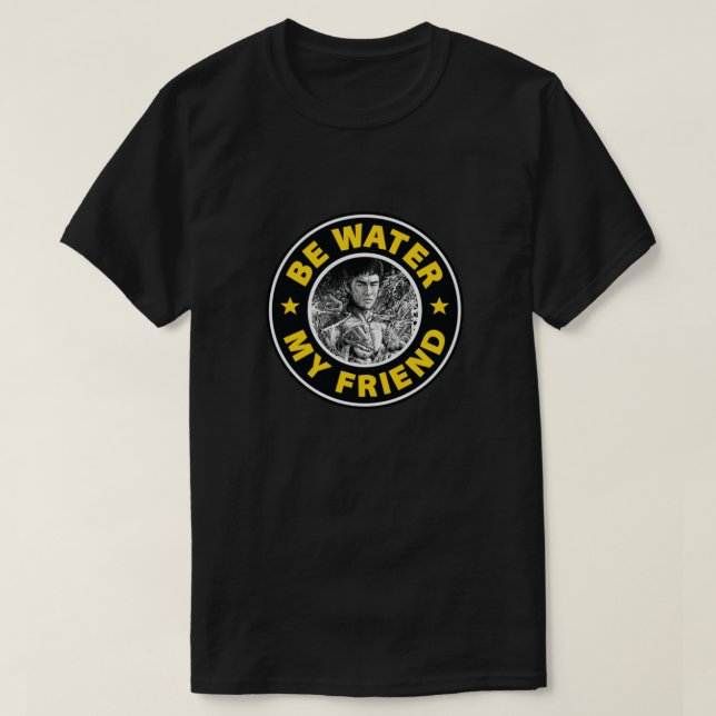 T-shirt Be Water My Friend - V3 Classic (Design devant)