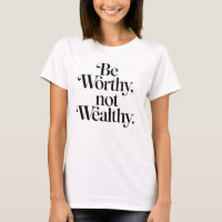 "Be Worthy, not Wealthy" - Typographie motivation