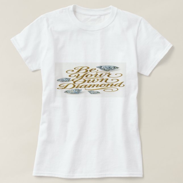 T-shirt  Be Your Own Diamond T-Shirt: Diamond Expression (Design devant)