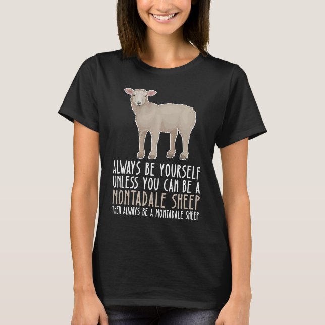 T-shirt Be Yourself Always And Be A Montadale Sheep (Devant)