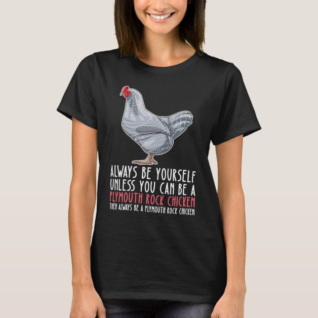 T-shirt Be Yourself Always And Be A Plymouth Rock Chicken (Devant)