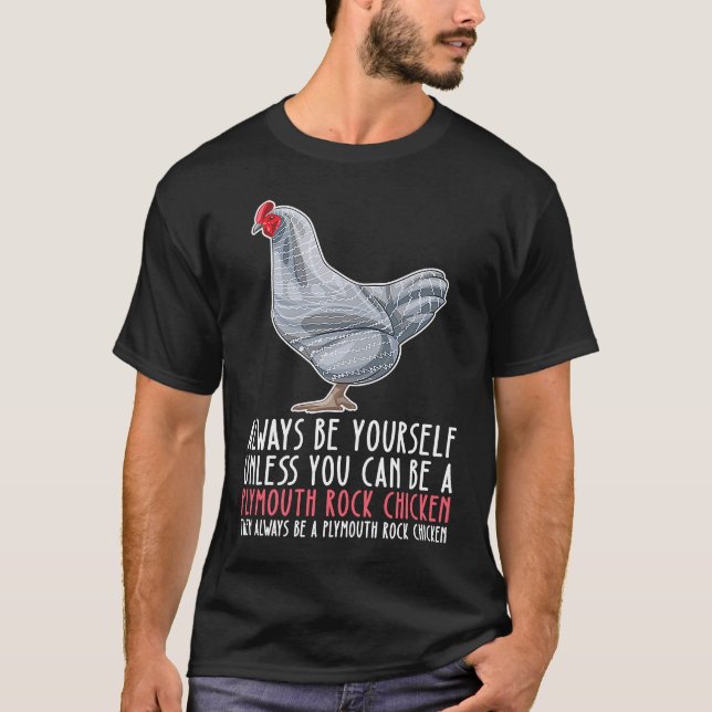 T-shirt Be Yourself Always And Be A Plymouth Rock Chicken (Devant)