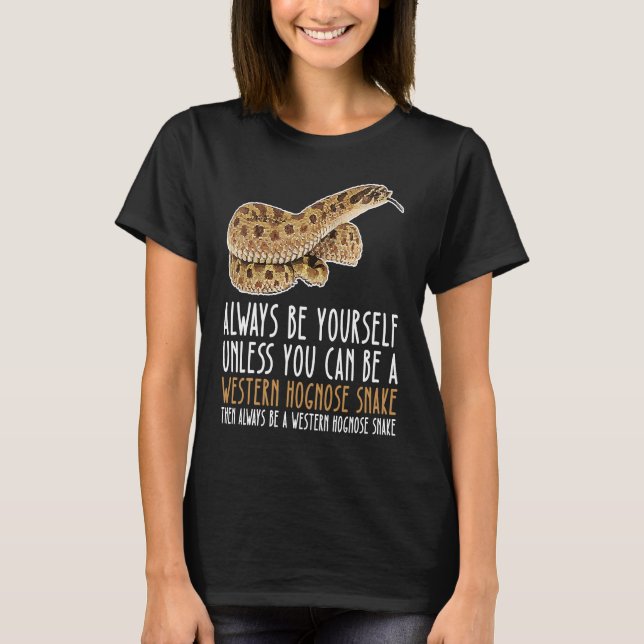 T-shirt Be Yourself Always And Be A Western Hognose Snake (Devant)
