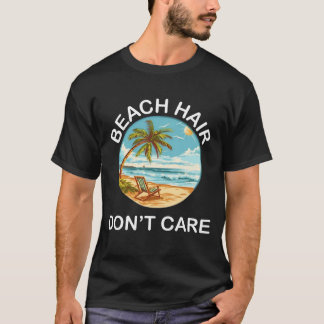 T-shirt Beach Hair, Don’t Care – Funny Summer Vacation T-S