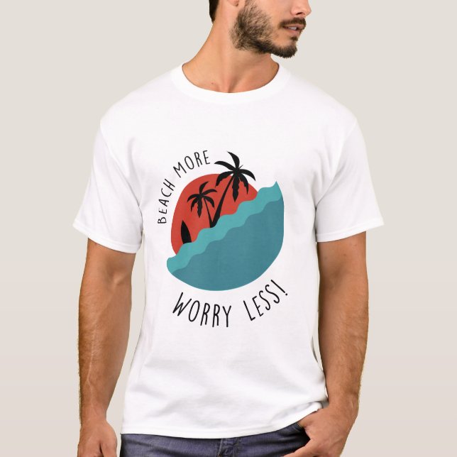 T-shirt Beach More Worry Less |  Relaxed Coastal Vibes (Devant)