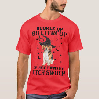 T-shirt Beagle Buckle Up Buttercup You Just Flipped My Wit