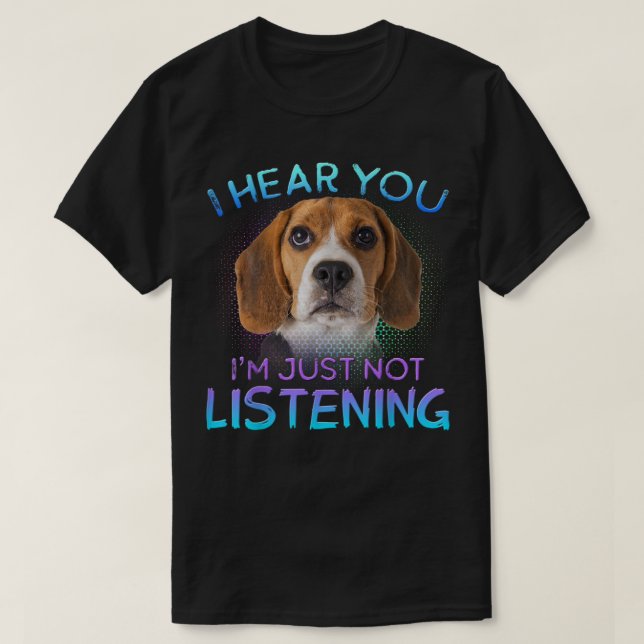 T-shirt Beagle je vous entends ne pas écouter (Design devant)