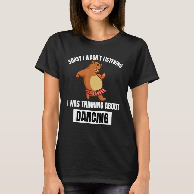 T-shirt Bear Désolé n'a pas écouté penser à la danse (Devant)
