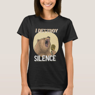 T-shirt Bear Singing I Destroy Silence Karaoke Singer