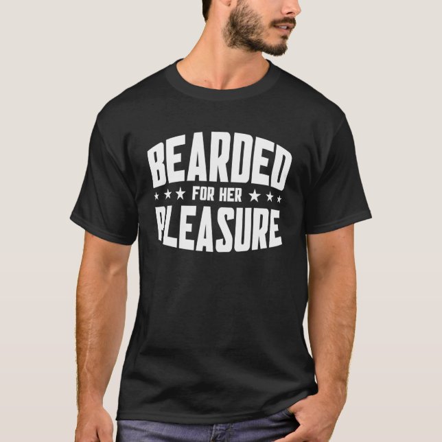 T-shirt Beard Quote Bearded For Her Pleasure (Devant)