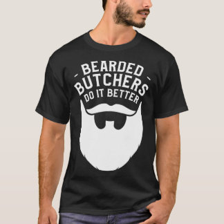 T-shirt Bearded Butchers Do It Better Butchery Meatman But