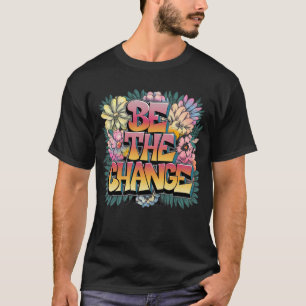 T-shirt Beau Message Positif Coloré Soyez Le Changement