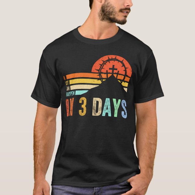 T-shirt Beaucoup De Choses Peuvent Se Produire En 3 Jours  (Devant)