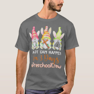 T-shirt Beaucoup peut arriver 3 jours Gnome Bunny Preschoo