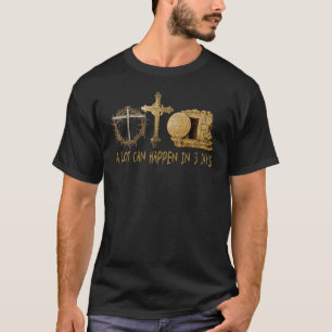 T-shirt Beaucoup Peuvent Arriver En 3 Jours Jésus Pâques C