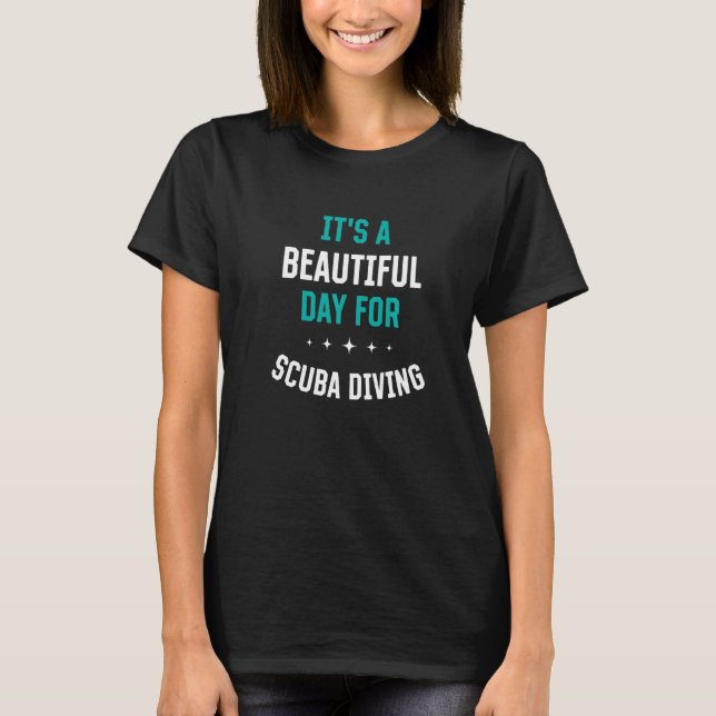 T-shirt Beautiful Day for Scuba Diving Sports Humor Games (Devant)