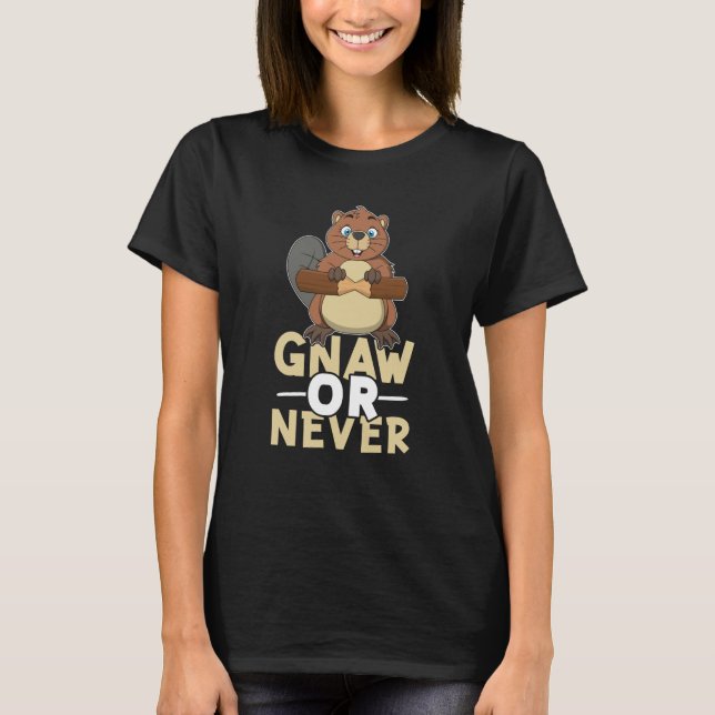T-shirt Beaver Gnaw Or Never (Devant)