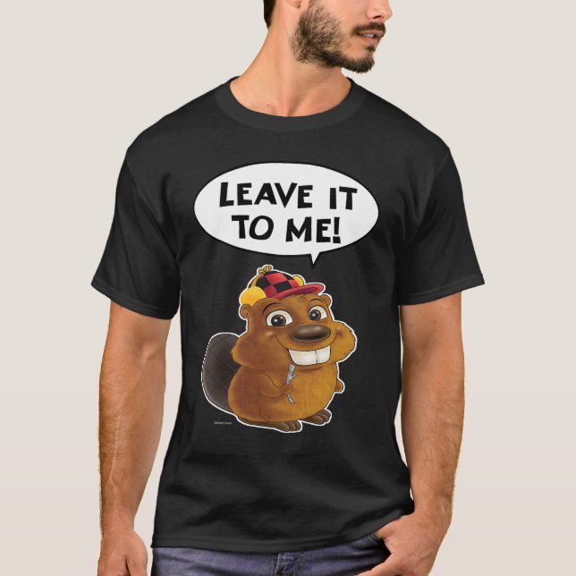 T-shirt Beaver Leave it to me (Devant)