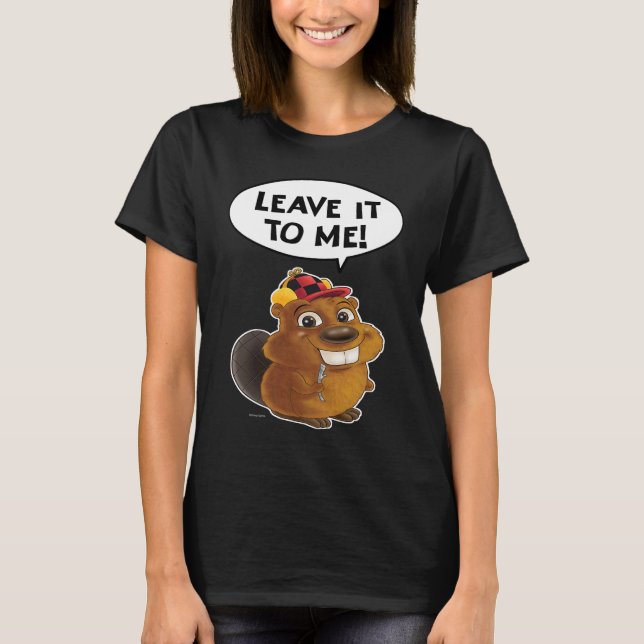 T-shirt Beaver Leave it to me (Devant)