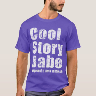 T-shirt Bébé frais d'histoire. Va maintenant me fait un