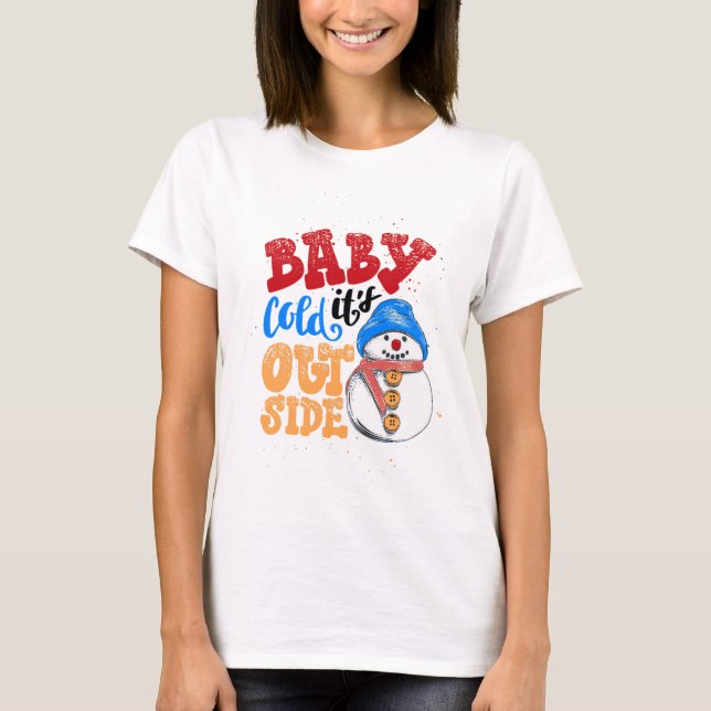 T-shirt Bébé Il fait froid dehors Snowman (Devant)