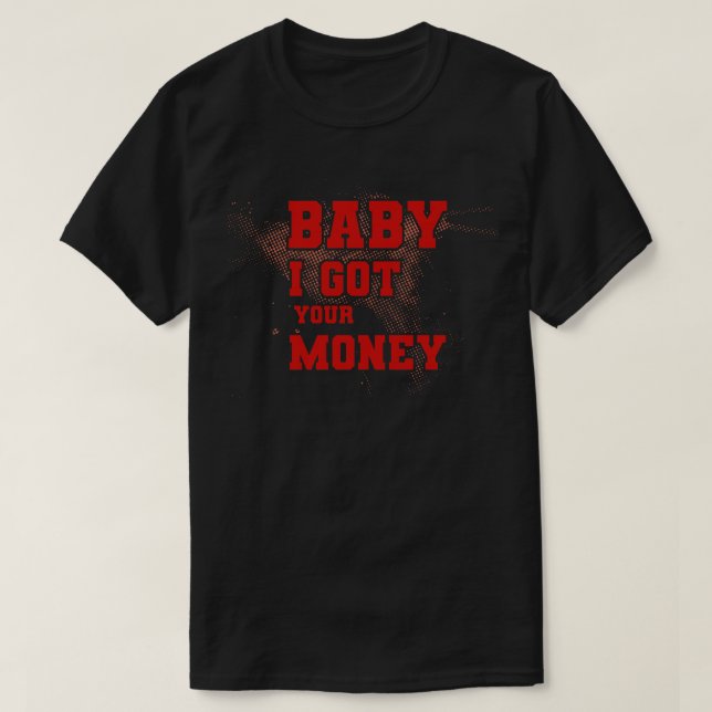 T-shirt Bébé, j'ai ton argent (Design devant)