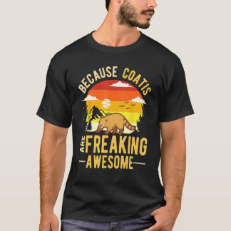 T-shirt Because Coatis are freaking awesome Coati
