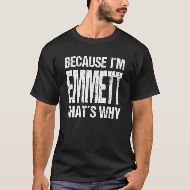 T-shirt BECAUSE I'M EMMETT THAT'S WHY Fun (Devant)