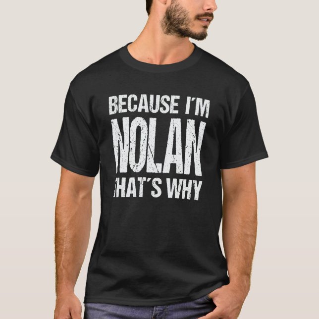 T-shirt BECAUSE I'M NOLAN THAT'S WHY Fun (Devant)