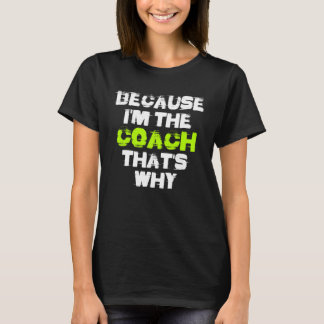 T-shirt Because I'm The Coach That's Why Workout Gym Fitne